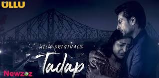 Tadap Ullu Web Series Cast Crew Roles Story Release Date Trailer Web Series It Cast Star Cast Tadap is an ullu web series. tadap ullu web series cast crew