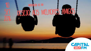 A verdadeira amizade é como a saúde: Mensagem Para O Dia Melhor Desejo Aos Melhores Amigos Capital Fm