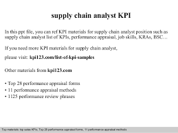 They have responsibility for assembling data, analysing performance. Supply Chain Analyst Kpi