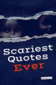 Their in the category of the old blood, where they've lived for centuries and can withstand up to almost anything. Scariest Quotes Ever 37 Famously Creepy Sayings Allwording Com