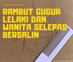 Tahukah anda, amalan mencuci rambut setiap hari adalah salah. Cara Hilangkan Rambut Gugur Lelaki Dan Wanita Selepas Bersalin Umi Nazrah