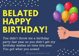 I want to tell you that you are not only a cousin to me but also a best friend. Belated Happy Birthday Wishes Messages Greetings And Quotes