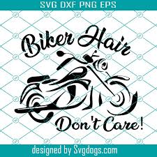 Biker Hair Don T Care Svg Biker Hair Svg Motorcycle Hair Svg Female Rider Svg Biker Chic Svg Harley Hair Svg Ladies Biker Tshirt Svg Svgdogs