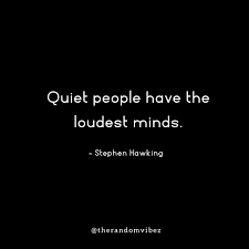 What are some practical ways to become a quiet person? Top 70 Quiet People Quotes Which You Can Relate To