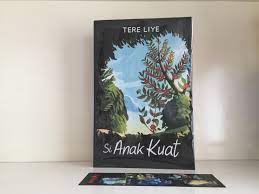 Bukan kuat secara fisik, tapi kuat dari dalam. Review Buku Si Anak Kuat Karya Tere Liye Aisaidluv