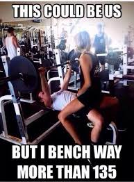This Could Be Us But I Can Bench More Than 135 Fitfam Teamiron Workout Humor Gym Jokes Gym Humor
