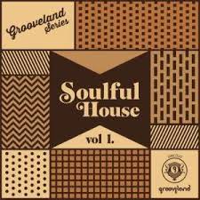 Grooveland Soulful House Vol 1 Soul House Music House