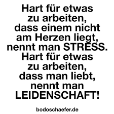 — eine sammlung der besten sprüche & zitate (197) zum thema leidenschaft. Ist Arbeit Fur Dich Stress Oder Folgst Du Deiner Leidenschaft Arbeit Stress Leidenschaft F Leidenschaft Spruche Stress Weisheiten