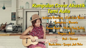 Cinta luar biasa andmes tami aulia live @stimik pekalongan. Kumpulan Lagu Cover Tami Aulia Acoustic Terbaik Island Vlipa Lv