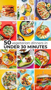 50 Quick Vegetarian Dinner Recipes Under 30 Minutes Vegetarian Recipes Dinner Quick Vegetarian Dinner Vegetarian Dinner