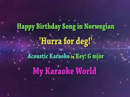 (happy birthday!) since july is crowded with birthdays in my family, i thought it would be nice ending the month with some facts about fødselsdagsfeiring (birthday celebration) in norway. Norwegian Happy Birthday Song Karaoke In G Major Youtube