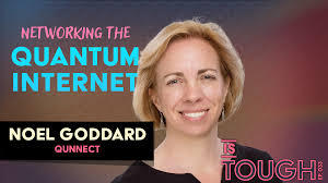 Networking the quantum internet, featuring Noel Goddard