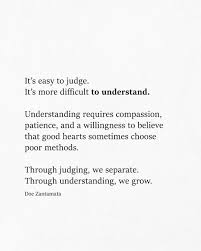 It S Easy To Judge It S More Difficult To Understand Through Judging We Separate Through Understanding Judge Quotes Judgement Quotes Understanding Quotes