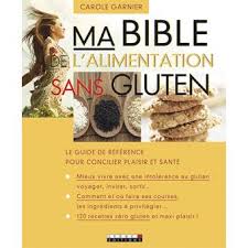 Ma Bible De L Alimentation Sans Gluten Broche Carole Garnier Achat Livre Fnac