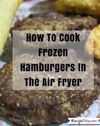 How To Cook Frozen Food In The Air Fryer Recipe This Recipe Air Fryer Recipes Easy Air Fryer Recipes Healthy Air Fryer Recipes