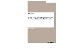 In the end , as malaysian ,we believe that there is a room for the better understanding towards. Amazon Com Article 153 Of Malaysia S Constitution And The Human Right To Non Discrimination 9783656591641 Adam Kelly Books