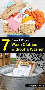 This is the ultimate guide to washing machine alternatives. 7 Smart Ways To Wash Clothes Without A Washer Washing Clothes Washing Clothes By Hand Clothes Washing Hacks