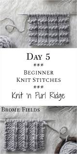 Every tutorial and video i watch kind of skips the most important part. Knit N Purl Ridge Knit Stitch Day 5 Of The 21 Days Of Beginner Knit Stitches Brome Fields 21daysofbeginnerknitstitches Beginner Knitting Patterns Knitting Basics Knitting Stitches