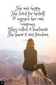 Popular Quotes Women Quotes Freedom Quotes Free Quotes Quotes About Woman Positive Quotes Loneliness Quotes Freedom Quotes Woman Quotes Loneliness Quotes