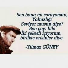 Yılmaz güney nedemişse doğru söylemiştir mekanın cennet olsun yılmaz baba.!!!! Yilmaz Guney Sozleri Kisa Yasanacak Dunya