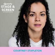 Courtney Stapleton by Queerly's Stage and Screen Podcast