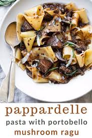 Pappardelle Pasta With Portobello Mushroom Ragu Pappardelle Recipe Vegetarian Recipes Dinner Vegetarian Recipes Easy