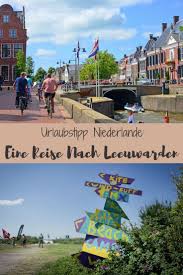 Niederlande Reisetipp Urlaub In Leeuwarden Niederlande Holland Leeuwarden Via Traveltelling1 In 2020 Niederlande Urlaub Niederlande Urlaubstipps