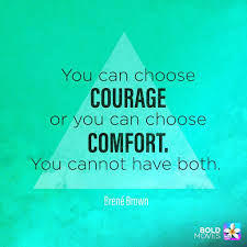 I Chose Courage And I Am Loving The Results So Far Boldmoves Courage Quotes In 2020
