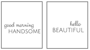 Free Printable Good Morning Handsome Hello Beautiful 8x10 Free Printables On Athriftybee Co Good Morning Handsome Bathroom Printables Free Morning Handsome