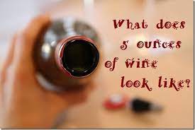 What Does 5 Ounces Of Wine Look Like