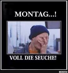 Montag Lustig Witzig Spruche Bild Bilder Montag Voll Echt Witzig Arbeit Lustig Witzige Spruche