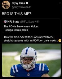 The colts stuck with rookie rodrigo blankenship after a training camp competition, but they're giving themselves an option now. Rayyy Imao Ty Raynarvaezjr Bro Is This Me 4 Nfl Stats Nfl Stats The Colts Have A New Kicker Rodrigo Blankenship This Will Also Extend The Colts Streak To 22 Straight Seasons With