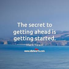 Check spelling or type a new query. The Secret To Getting Ahead Is Getting Started Idlehearts