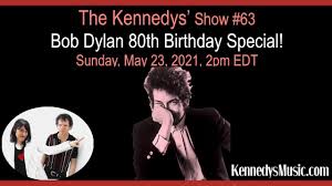 About press copyright contact us creators advertise developers terms privacy policy & safety how youtube works test new features press copyright contact us creators. The Kennedys Show 63 Bob Dylan 80th Birthday Special Sunday May 23 2021 2pm Edt Youtube