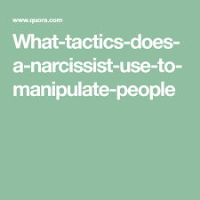 What Tactics Does A Narcissist Use To Manipulate People Narcissist Manipulation Manipulation Techniques