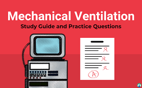 Mechanical Ventilation Final Exam Practice Questions