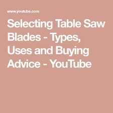 Selecting Table Saw Blades Types Uses And Buying Advice Youtube In 2020 Table Saw Blades Saw Blades Table Saw