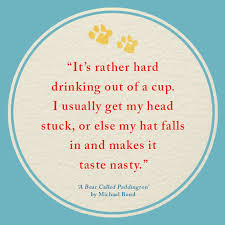 Paddington S Mishaps And Adventures Have Provided Us With Many A Memorable Moment Over The Years We Ve Collected Some Of Paddington Bear Bear Quote Paddington