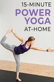 15 Minute Power Yoga At Home No Equipment Nourish Move Love Yoga Sculpt Power Yoga Workout Power Yoga Workout Videos