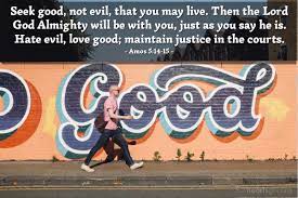Amos 5:14-15 Illustrated: "Seek Good, Not Evil, That You May Live...." —  Heartlight® Gallery