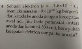 Check spelling or type a new query. 4 Sebuah Elektron E 1 6x10 19 C Memiliki Massa M 9x10 31 Kg Bergerak Dari Katoda Ke Anoda Brainly Co Id