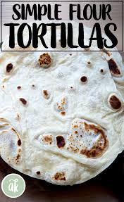 Easy Homemade Flour Tortillas Alexandra S Kitchen Recipe In 2020 Homemade Flour Tortillas Food Mexican Food Recipes Authentic