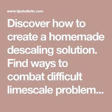 Homemade Descaling Solution Recipes 5 Diy Tips To Descale Your Homemade How To Squeeze Lemons Juicing Lemons