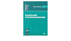 Dacă e luni, începem săptămâna cu dreptul! Recursul In Casatie In Noul Cod De Procedura Penala Anca Lelia Lorincz 9786066733458 Amazon Com Books