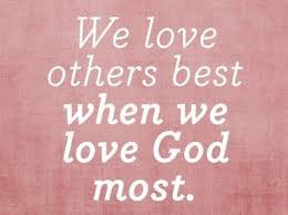 We Love Others Best When We Love God Most Christian Quotes Words Inspirational Quotes