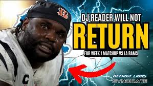Sources Say Detroit Lions DT DJ Reader Will MISS Game 1...AS EXPECTED!