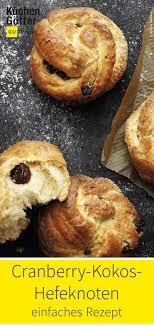 Cranberry Kokos Hefeknoten Rezept In 2020 Susse Backerei Rezepte Lebensmittel Essen