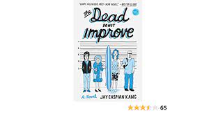 Amazon.com: The Dead Do Not Improve: A Novel: 9780307953896: Kang, Jay  Caspian: Books