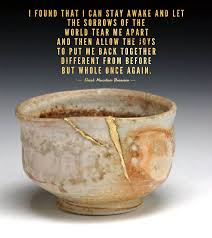 Quotes tagged as kintsugi showing 1 3 of 3 did you know that pottery can be repaired with gold kami asked. Kintsugi Oriah Mountain Dreamer Quote I Found That I Can Do It If I Choose To I Can Stay Awake And Let The Sorrows Of The World Te Broken Pots