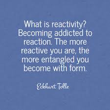 The Wisdom Of Eckhart Tolle Reactivity Spiritual Quotes Eckhart Quotes Eckhart Tolle Quotes
